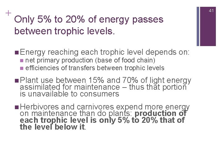 + 41 Only 5% to 20% of energy passes between trophic levels. n Energy