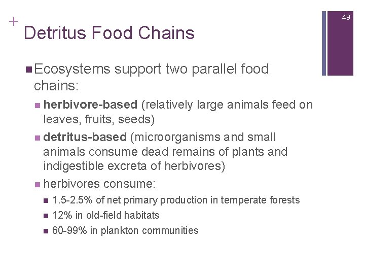 + 49 Detritus Food Chains n Ecosystems support two parallel food chains: n herbivore-based