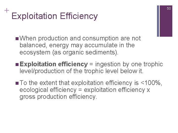 + 50 Exploitation Efficiency n When production and consumption are not balanced, energy may