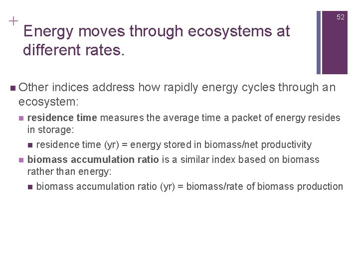 + 52 Energy moves through ecosystems at different rates. n Other indices address how