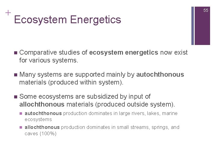 + 55 Ecosystem Energetics n Comparative studies of ecosystem energetics now exist for various