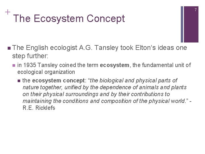 + 7 The Ecosystem Concept n The English ecologist A. G. Tansley took Elton’s