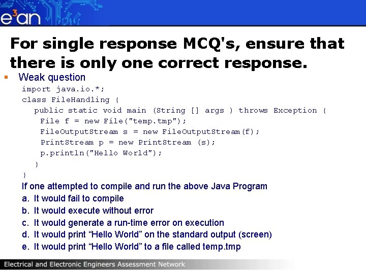 For single response MCQ's, ensure that there is only one correct response. § Weak