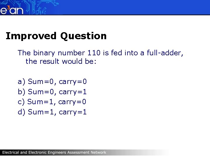 Improved Question The binary number 110 is fed into a full-adder, the result would