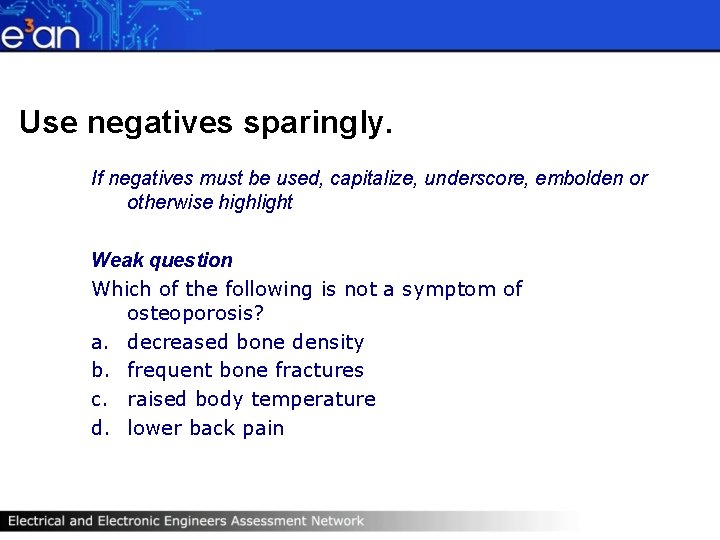 Use negatives sparingly. If negatives must be used, capitalize, underscore, embolden or otherwise highlight