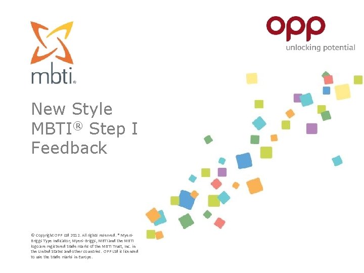 New Style MBTI® Step I Feedback © Copyright OPP Ltd 2012. All rights reserved.
