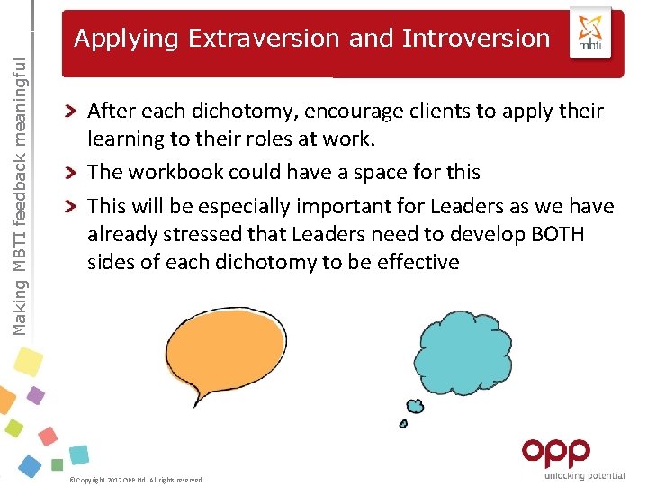 Making MBTI feedback meaningful Applying Extraversion and Introversion After each dichotomy, encourage clients to