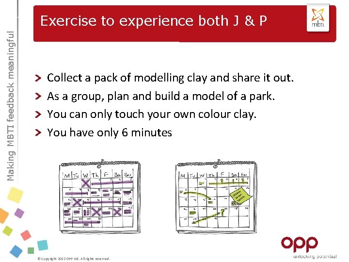 Making MBTI feedback meaningful Exercise to experience both J & P Collect a pack