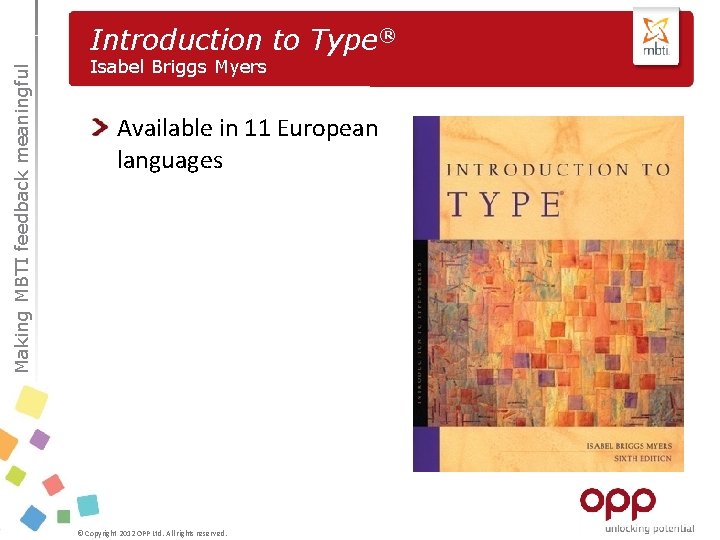 Making MBTI feedback meaningful Introduction to Type® Isabel Briggs Myers Available in 11 European