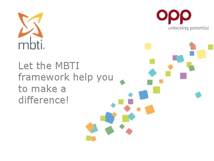 Let the MBTI framework help you to make a difference! 