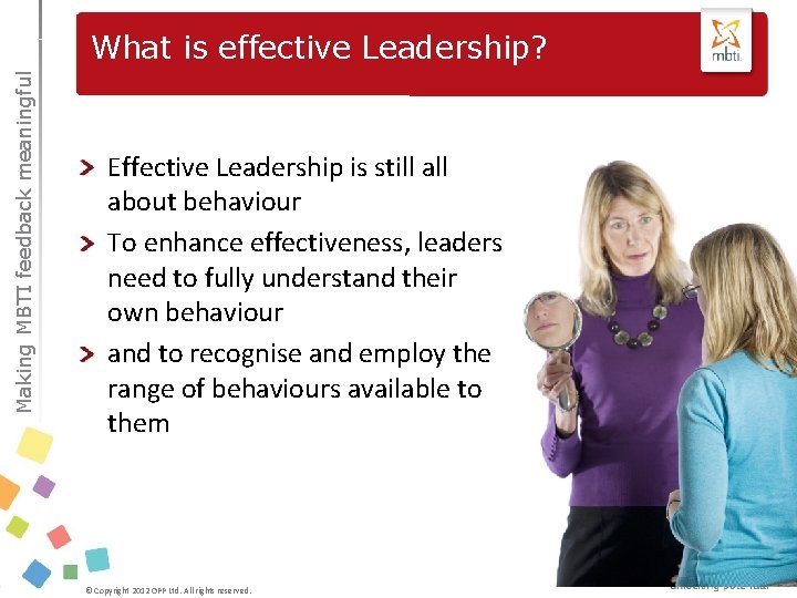 Making MBTI feedback meaningful What is effective Leadership? Effective Leadership is still about behaviour