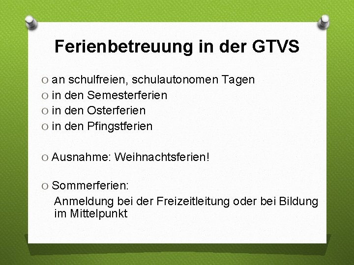 Ferienbetreuung in der GTVS O an schulfreien, schulautonomen Tagen O in den Semesterferien O