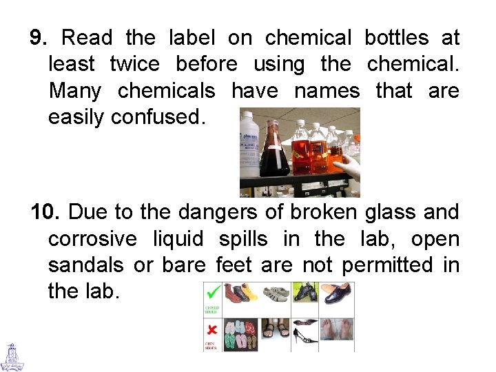 9. Read the label on chemical bottles at least twice before using the chemical.