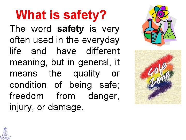 What is safety? The word safety is very often used in the everyday life
