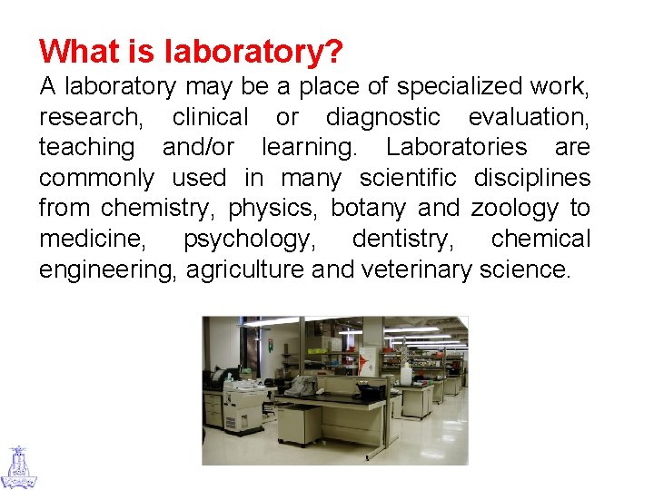 What is laboratory? A laboratory may be a place of specialized work, research, clinical