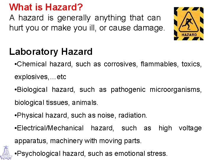 What is Hazard? A hazard is generally anything that can hurt you or make