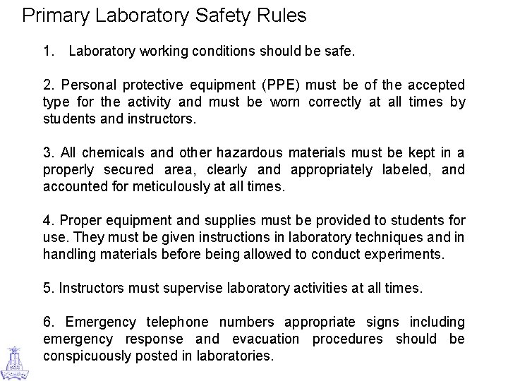 Primary Laboratory Safety Rules 1. Laboratory working conditions should be safe. 2. Personal protective