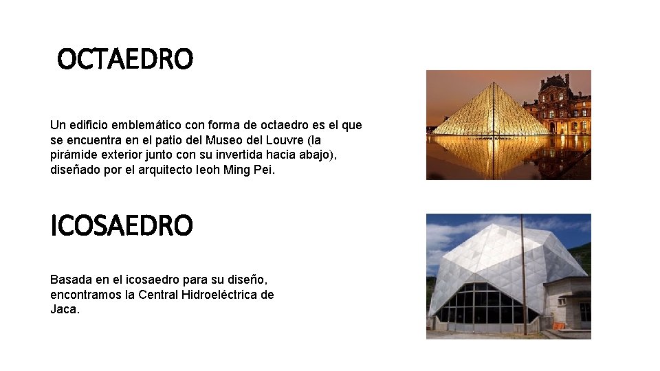 OCTAEDRO Un edificio emblemático con forma de octaedro es el que se encuentra en