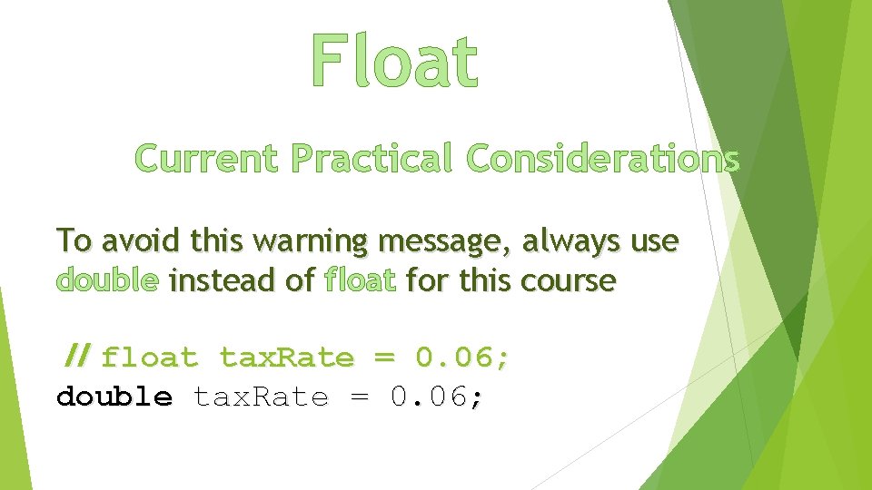 Float Current Practical Considerations To avoid this warning message, always use double instead of Float Current Practical Considerations To avoid this warning message, always use double instead of