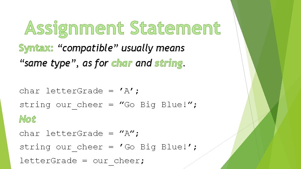 Assignment Statement Syntax: “compatible” usually means “same type”, as for char and string. char