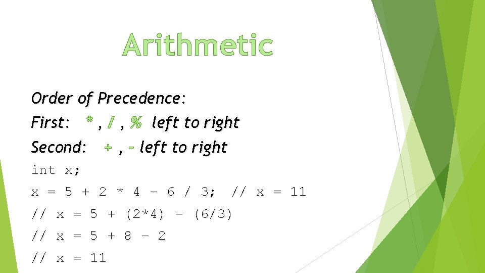 Arithmetic Order of Precedence: First: * , / , % left to right Second: