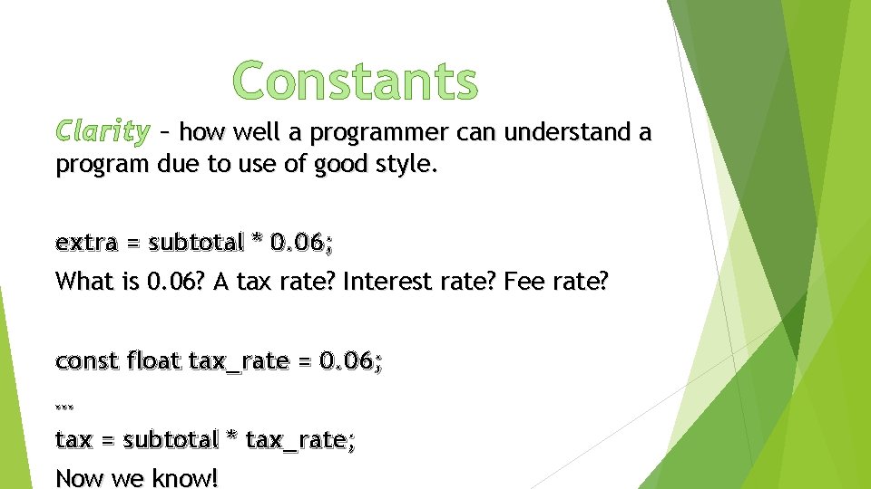 Constants Clarity – how well a programmer can understand a program due to use