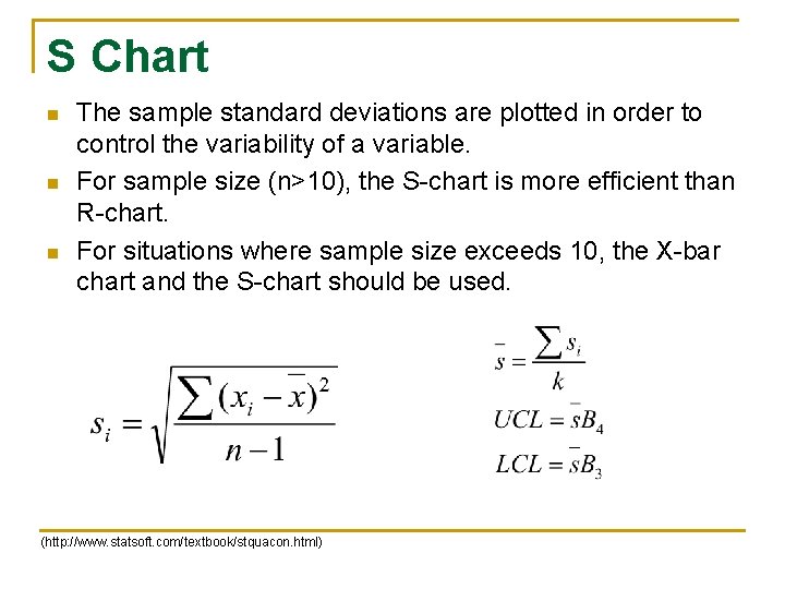 S Chart n n n The sample standard deviations are plotted in order to