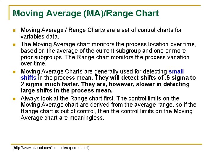 Moving Average (MA)/Range Chart n n Moving Average / Range Charts are a set