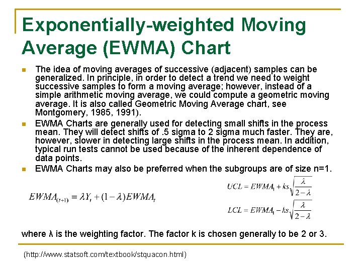 Exponentially-weighted Moving Average (EWMA) Chart n n n The idea of moving averages of