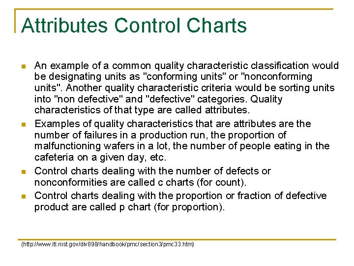 Attributes Control Charts n n An example of a common quality characteristic classification would