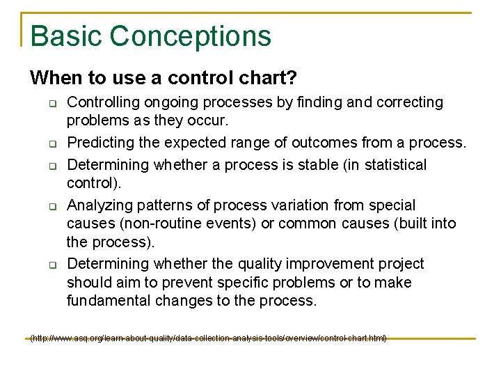 Basic Conceptions When to use a control chart? q q q Controlling ongoing processes