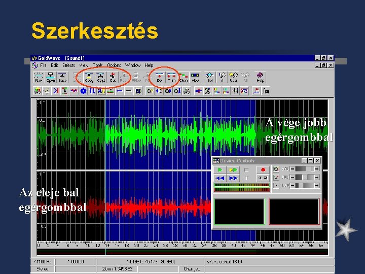 Szerkesztés A vége jobb egérgombbal Az eleje bal egérgombbal 