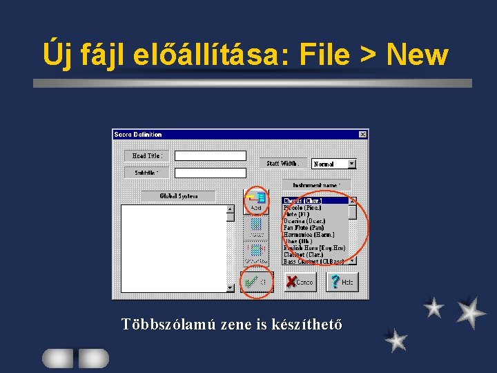 Új fájl előállítása: File > New Többszólamú zene is készíthető 