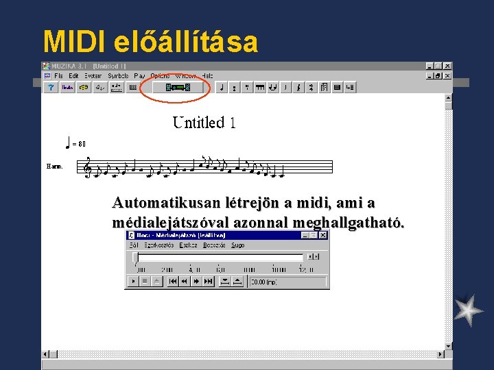 MIDI előállítása Automatikusan létrejön a midi, ami a médialejátszóval azonnal meghallgatható. 