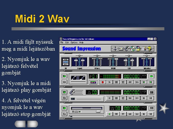 Midi 2 Wav 1. A midi fájlt nyissuk meg a midi lejátszóban 2. Nyomjuk