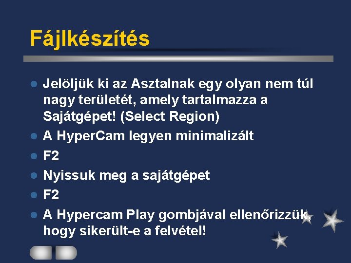 Fájlkészítés l l l Jelöljük ki az Asztalnak egy olyan nem túl nagy területét,