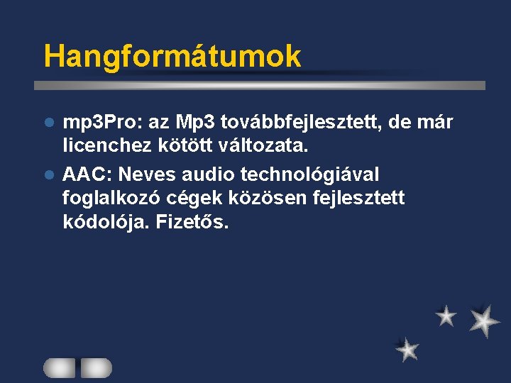 Hangformátumok mp 3 Pro: az Mp 3 továbbfejlesztett, de már licenchez kötött változata. l