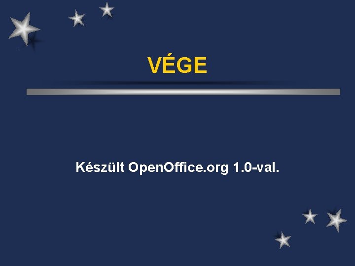 VÉGE Készült Open. Office. org 1. 0 -val. 