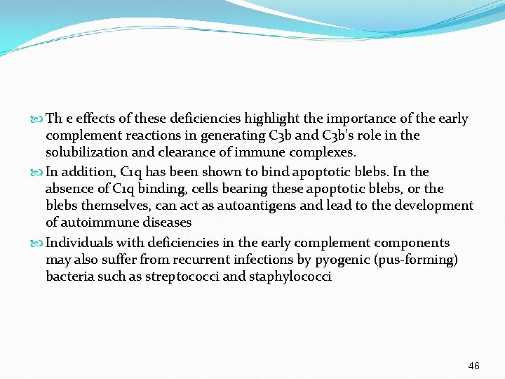 Th e effects of these deficiencies highlight the importance of the early complement Th e effects of these deficiencies highlight the importance of the early complement