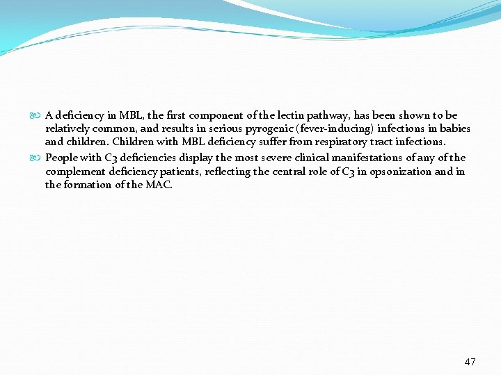 A deficiency in MBL, the first component of the lectin pathway, has been A deficiency in MBL, the first component of the lectin pathway, has been