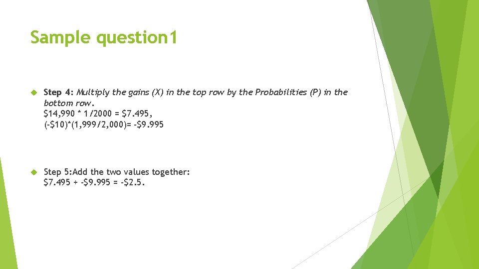 Sample question 1 Step 4: Multiply the gains (X) in the top row by