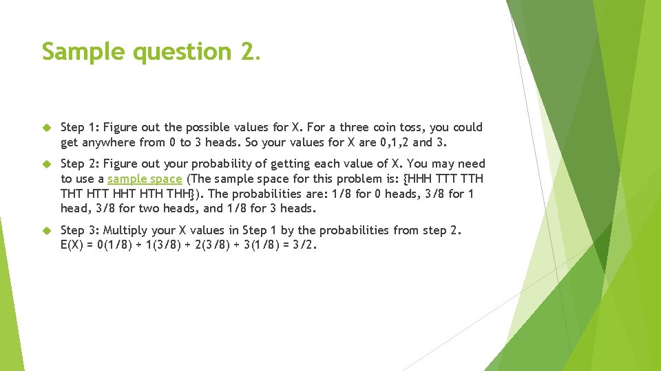 Sample question 2. Step 1: Figure out the possible values for X. For a