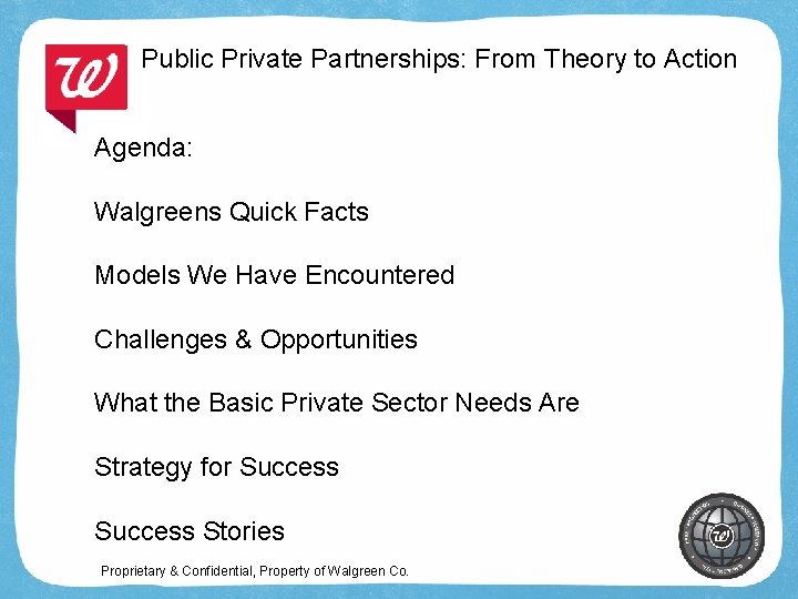 Public Private Partnerships: From Theory to Action Agenda: Walgreens Quick Facts Models We Have