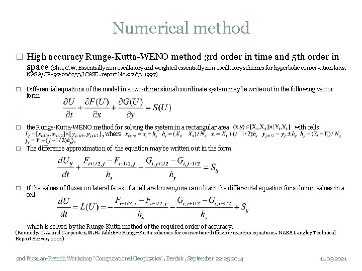 Numerical method � High accuracy Runge-Kutta-WENO method 3 rd order in time and 5