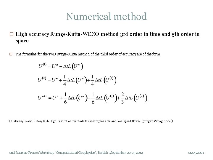 Numerical method � High accuracy Runge-Kutta-WENO method 3 rd order in time and 5