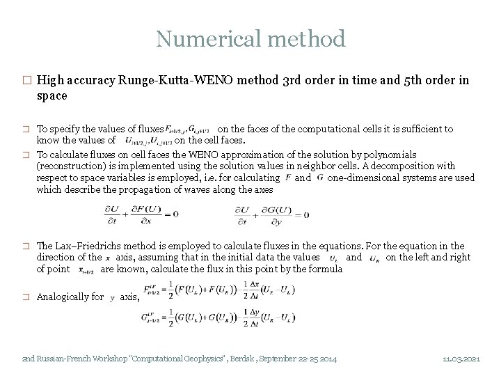 Numerical method � High accuracy Runge-Kutta-WENO method 3 rd order in time and 5