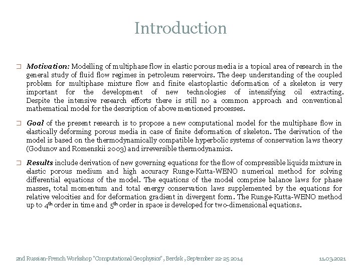 Introduction � Motivation: Modelling of multiphase flow in elastic porous media is a topical