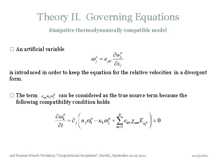 Theory II. Governing Equations dissipative thermodynamically compatible model � An artificial variable is introduced