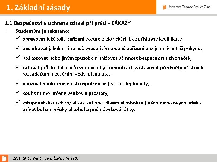 1. Základní zásady 1. 1 Bezpečnost a ochrana zdraví při práci - ZÁKAZY ü