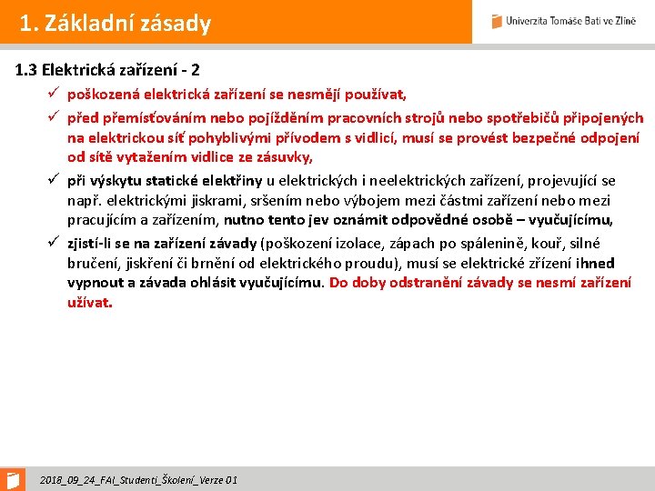 1. Základní zásady 1. 3 Elektrická zařízení - 2 ü poškozená elektrická zařízení se